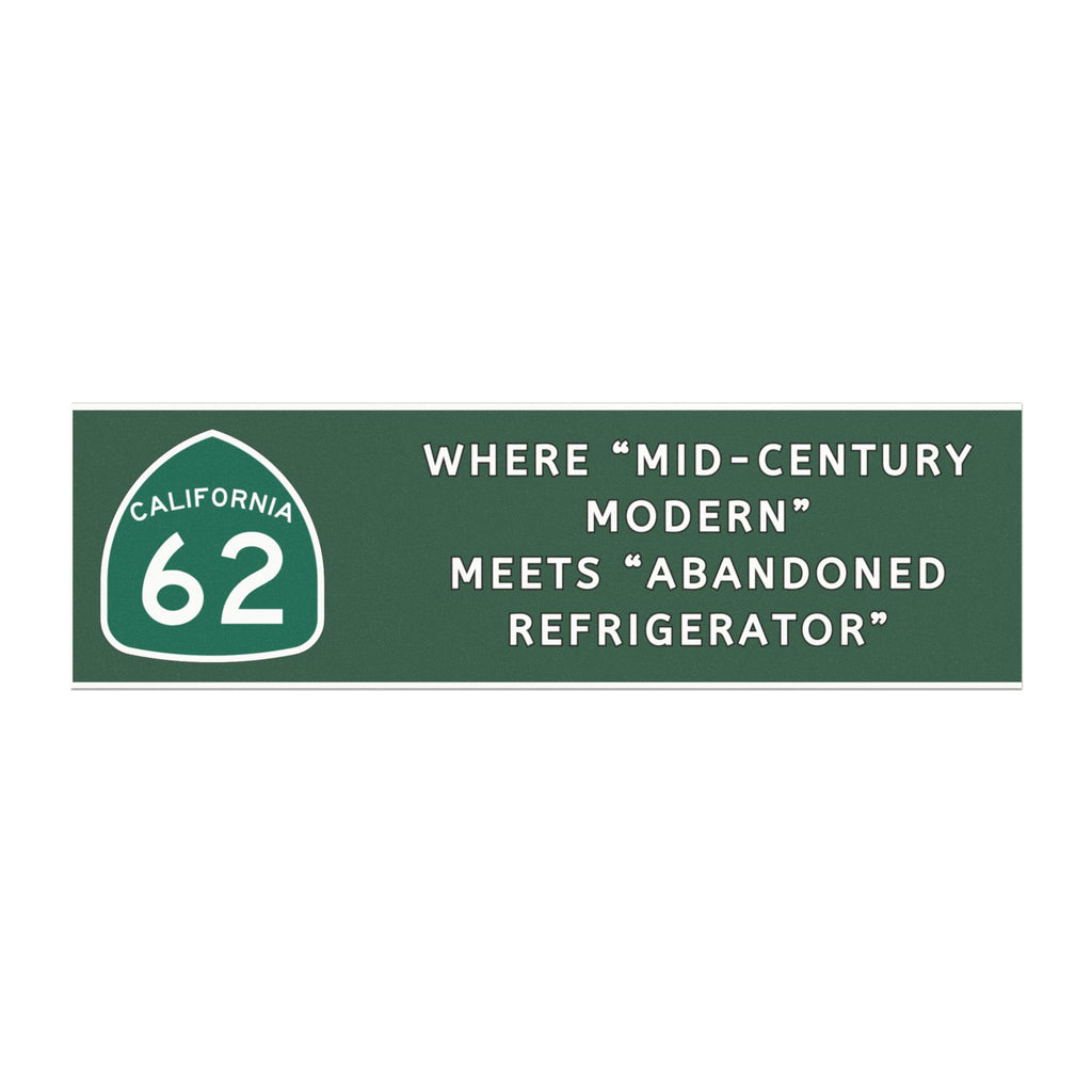 "Where 'Mid‑Century Modern' Meets 'Abandoned Refrigerator'" Highway 62 Bumper Magnet