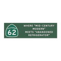 "Where 'Mid‑Century Modern' Meets 'Abandoned Refrigerator'" Highway 62 Bumper Magnet