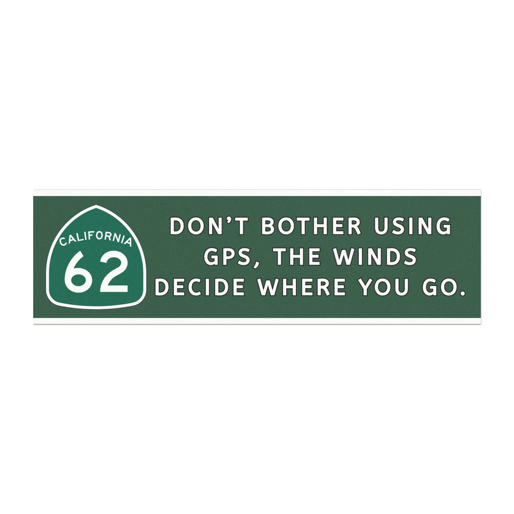 Don't Bother Using GPS, The Winds Decide Where You Go Highway 62 Bumper Magnet