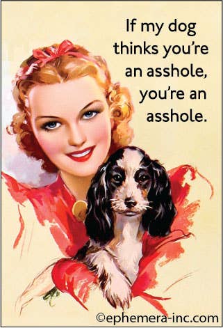 If My Dog Thinks You're an A**hole…  Cheeky Magnet