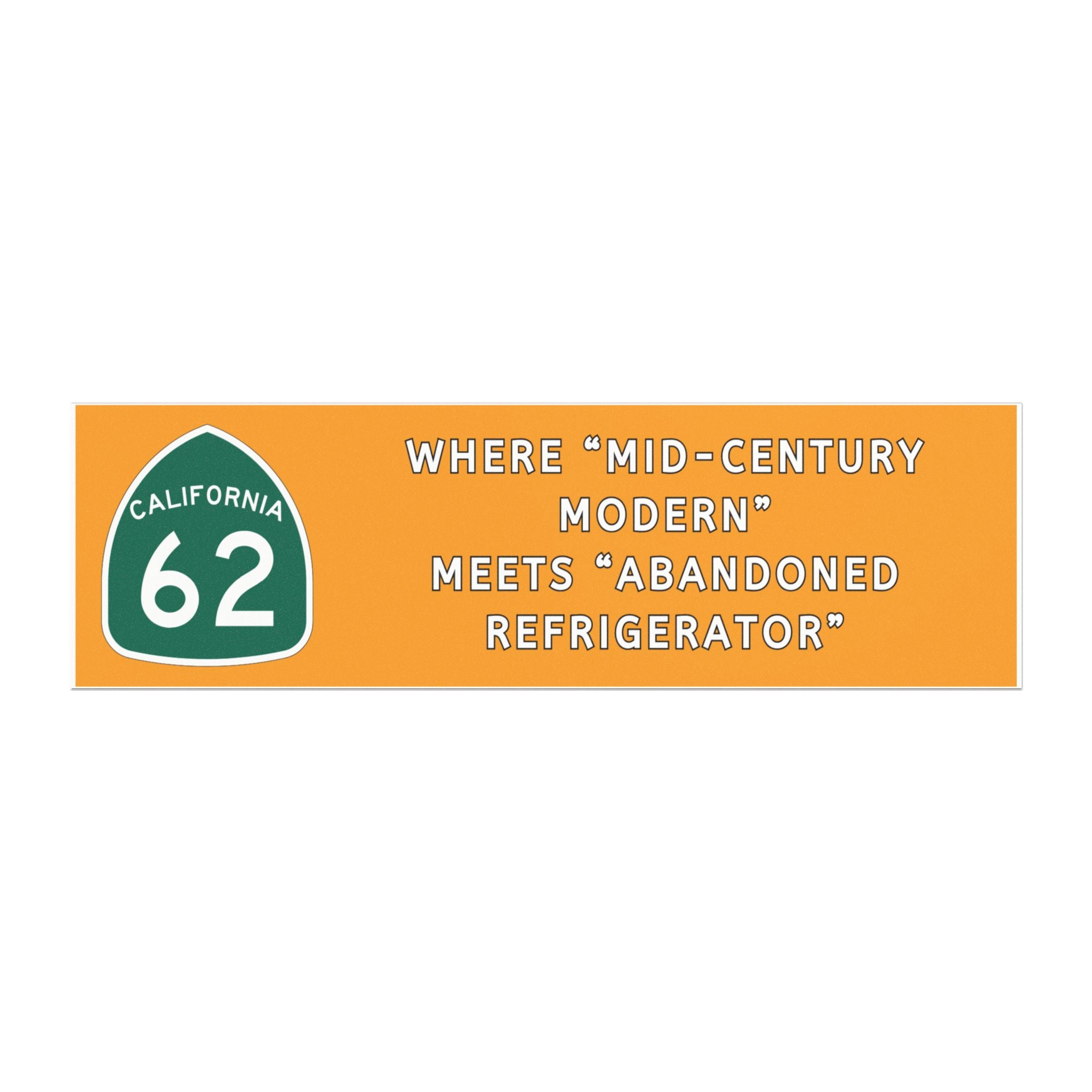 "Where 'Mid‑Century Modern' Meets 'Abandoned Refrigerator'" Orange Highway 62 Bumper Magnet