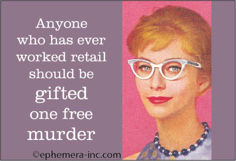 "Anyone Who Has Ever Worked Retail Should…" Cheeky Magnet